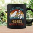 I Like Dogs And Parrots And Maybe 3 People Gifts Coffee Mug Gifts ideas