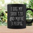 I Like My Shih Tzu And Maybe 3 People Dog Owner Coffee Mug Gifts ideas