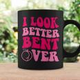 I Look Better Bent Over Funny Saying Groovy Coffee Mug Gifts ideas