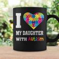 I Love My Daughter With Autism Proud Mom Dad Parent Coffee Mug Gifts ideas