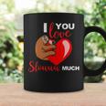 I Love You Slow Much Valentines Day Sloth Lover Coffee Mug Gifts ideas