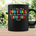 I May Be Non Verbal Autism Mom Kids Youth Autism Awareness Coffee Mug Gifts ideas