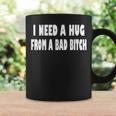 I Need A Hug From A Bad B Coffee Mug Gifts ideas