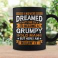 I Never Dreamed Id Be A Grumpy Old Man Fathers Day Coffee Mug Gifts ideas