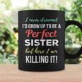 I Never Dreamed To Be A Perfect Sister Coffee Mug Gifts ideas
