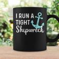 I Run A Tight Shipwreck Dad Mom Wife Funny Gift Coffee Mug Gifts ideas