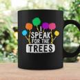 I Speak For The Tree Earth Day Inspiration Hippie Gifts Coffee Mug Gifts ideas