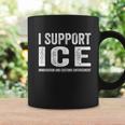 I Support Ice Immigration And Customs Enforcement Coffee Mug Gifts ideas