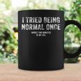 I Tried Being Normal Once Funny Inspirational Life Quote Coffee Mug Gifts ideas