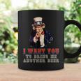I Want You To Bring Me Another Beer Uncle Sam July 4Th Coffee Mug Gifts ideas