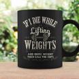 If I Die While Lifting Weights Funny Quote Gym Gifts Workout Coffee Mug Gifts ideas