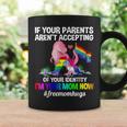 If Your Parents Arent Accepting Im Your Mom Now Lgbt Hugs Coffee Mug Gifts ideas