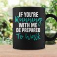 If Youre Running With Me Be Prepared To Walk - Gym Clothes Coffee Mug Gifts ideas
