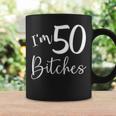 Im 50 Bitches Funny Gifts For 50Th Birthday 50 Years Old Age Coffee Mug Gifts ideas