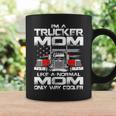 Im A Trucker Mom Like A Normal Mom Only Way Cooler Coffee Mug Gifts ideas