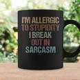 Im Allergic To Stupidity I Break Out In Sarcasm Funny Quote Coffee Mug Gifts ideas