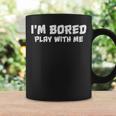Im Bored Play With Me Coffee Mug Gifts ideas