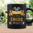 Im Childs Doing Childs Things Childs For Childs Coffee Mug Gifts ideas