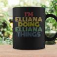Im Elliana Doing Elliana Things Funny Personalized Name Coffee Mug Gifts ideas