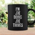 Im Joe Doing Joe Things Funny Personalized First Name Coffee Mug Gifts ideas