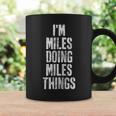 Im Miles Doing Miles Things Personalized First Name Coffee Mug Gifts ideas