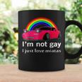 I’M Not Gay I Just Love Miatas Lgbt Rainbow Lesbian Pride Coffee Mug Gifts ideas
