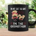 Im Not Just The Aunt Im The Godmother Coffee Mug Gifts ideas