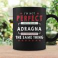 Im Not Perfect But Im An Adragna And Thats Almost The Same Thing Personalized Last Name Coffee Mug Gifts ideas