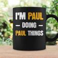 Im Paul Doing Paul Things Funny Name Paul Coffee Mug Gifts ideas