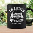 Im Retired Going Camping Is My Job Caravan Trailer Coffee Mug Gifts ideas