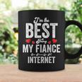 Im The Best Thing My Fiance Ever Found On The Internet Coffee Mug Gifts ideas