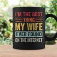Im The Best Thing My Wife Ever Found On The Internet Coffee Mug Gifts ideas