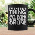 Im The Best Thing My Wife Ever Found Online Coffee Mug Gifts ideas