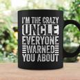 Im The Crazy Uncle Everyone Warned You About Uncles Funny Coffee Mug Gifts ideas