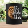 In A World Full Of Grandpas Be A Poppa Lion Funny Coffee Mug Gifts ideas
