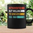 Introverted But Willing To Discuss 90S Rnb Funny 90S R&B Coffee Mug Gifts ideas