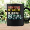 Introverted But Willing To Discuss Fighting For Social Justice Coffee Mug Gifts ideas