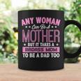 It Takes A Badass Mom To Be A Dad Single Mother Coffee Mug Gifts ideas
