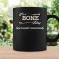 Its A Bone Thing You Wouldnt Understand Bone For Bone Coffee Mug Gifts ideas
