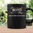 Its A Boyd Thing You Wouldnt Understand Boyd For Boyd Coffee Mug Gifts ideas