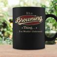 Its A Browning Thing You Wouldnt Understand Shirt Personalized Name GiftsShirt Shirts With Name Printed Browning Coffee Mug Gifts ideas