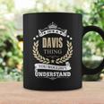 Its A Davis Thing You Wouldnt Understand Personalized Name Gifts With Name Printed Davis Coffee Mug Gifts ideas