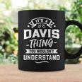 Its A Davis Thing You Wouldnt Understand Surname Gift Coffee Mug Gifts ideas