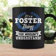 Its A Foster Thing You Wouldnt Understand Name Coffee Mug Gifts ideas