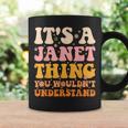 Its A Janet Thing You Wouldnt Understand Coffee Mug Gifts ideas
