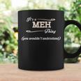 Its A Meh Thing You Wouldnt Understand Meh For Meh Coffee Mug Gifts ideas