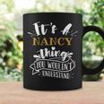 Its A Nancy Thing You Wouldnt Understand Custom Name Coffee Mug Gifts ideas
