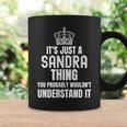 Its A Sandra Thing You Probably Wouldnt Understand It Coffee Mug Gifts ideas