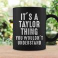 Its A Taylor Thing You Wouldnt Understand Taylor Name Coffee Mug Gifts ideas