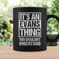 Its An Evans Thing You Wouldnt Understand - Family Name Coffee Mug Gifts ideas